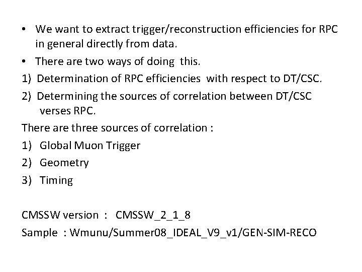  • We want to extract trigger/reconstruction efficiencies for RPC in general directly from