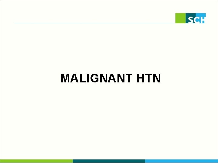 MALIGNANT HTN 