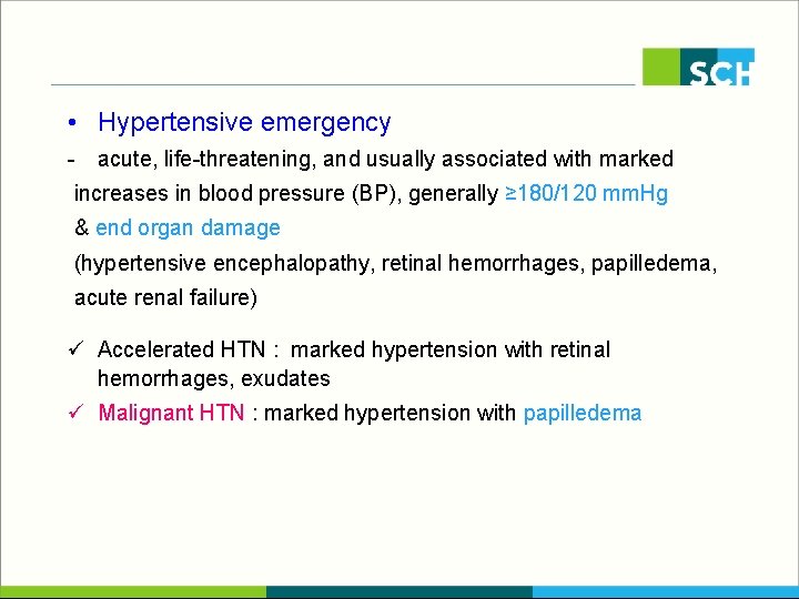  • Hypertensive emergency - acute, life-threatening, and usually associated with marked increases in