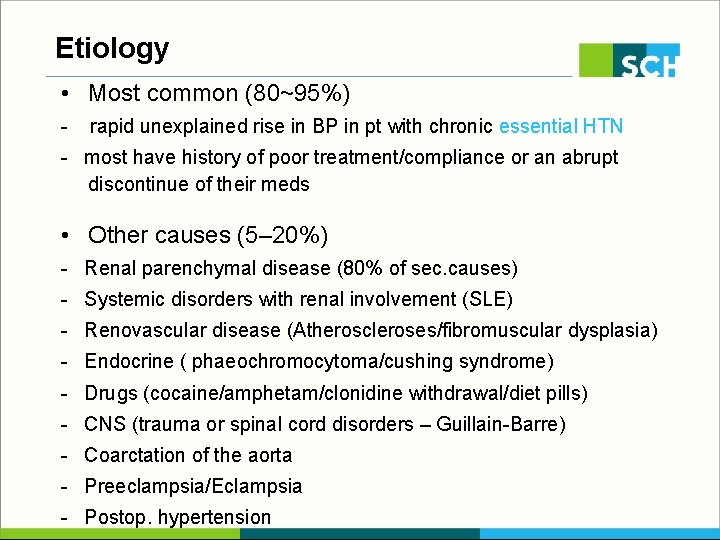 Etiology • Most common (80~95%) - rapid unexplained rise in BP in pt with