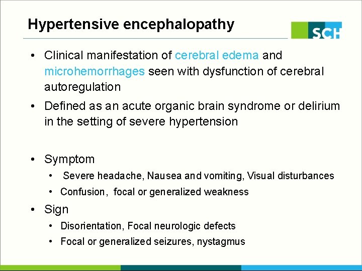 Hypertensive encephalopathy • Clinical manifestation of cerebral edema and microhemorrhages seen with dysfunction of