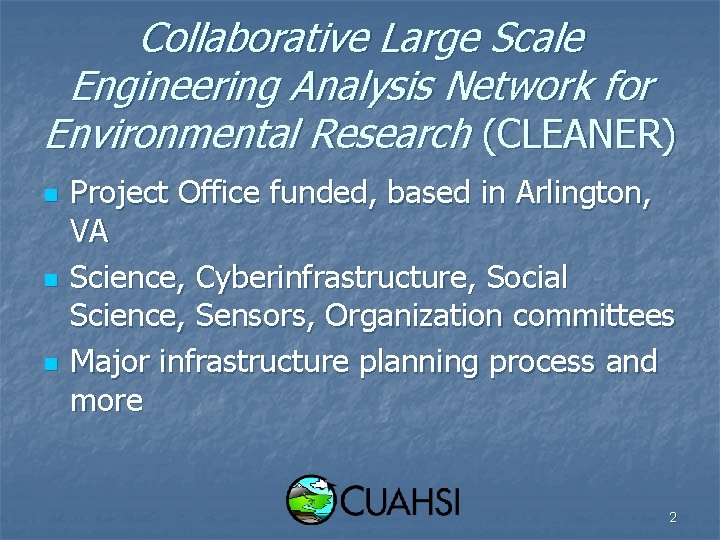 Collaborative Large Scale Engineering Analysis Network for Environmental Research (CLEANER) n n n Project