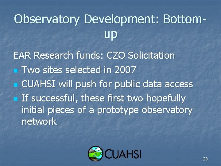 Observatory Development: Bottomup EAR Research funds: CZO Solicitation n Two sites selected in 2007