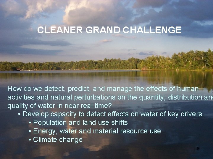 CLEANER GRAND CHALLENGE How do we detect, predict, and manage the effects of human