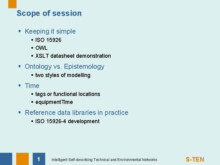 Scope of session § Keeping it simple § ISO 15926 § OWL § XSLT