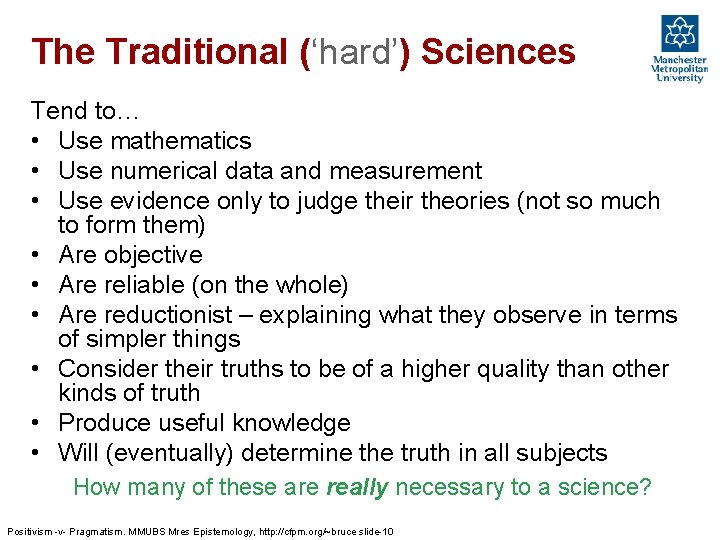 The Traditional (‘hard’) Sciences Tend to… • Use mathematics • Use numerical data and