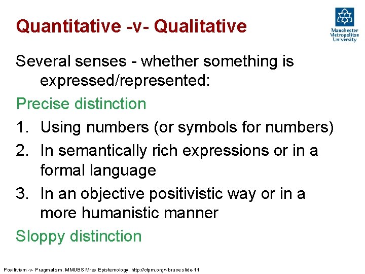 Quantitative -v- Qualitative Several senses - whether something is expressed/represented: Precise distinction 1. Using
