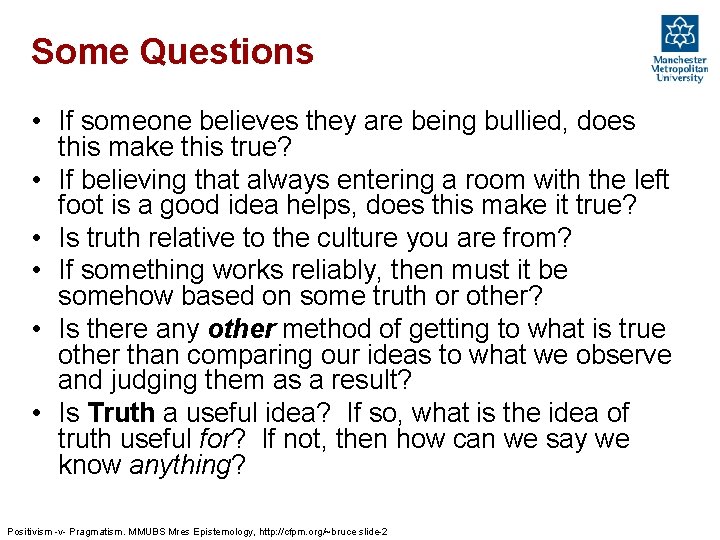 Some Questions • If someone believes they are being bullied, does this make this