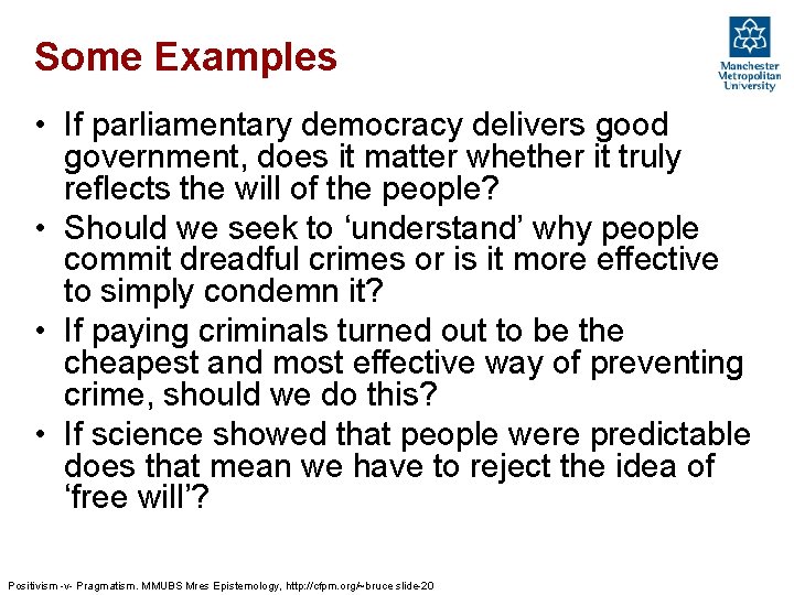 Some Examples • If parliamentary democracy delivers good government, does it matter whether it