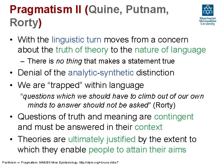 Pragmatism II (Quine, Putnam, Rorty) • With the linguistic turn moves from a concern