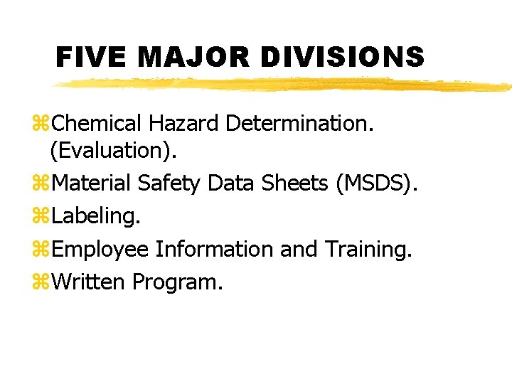 FIVE MAJOR DIVISIONS z. Chemical Hazard Determination. (Evaluation). z. Material Safety Data Sheets (MSDS).