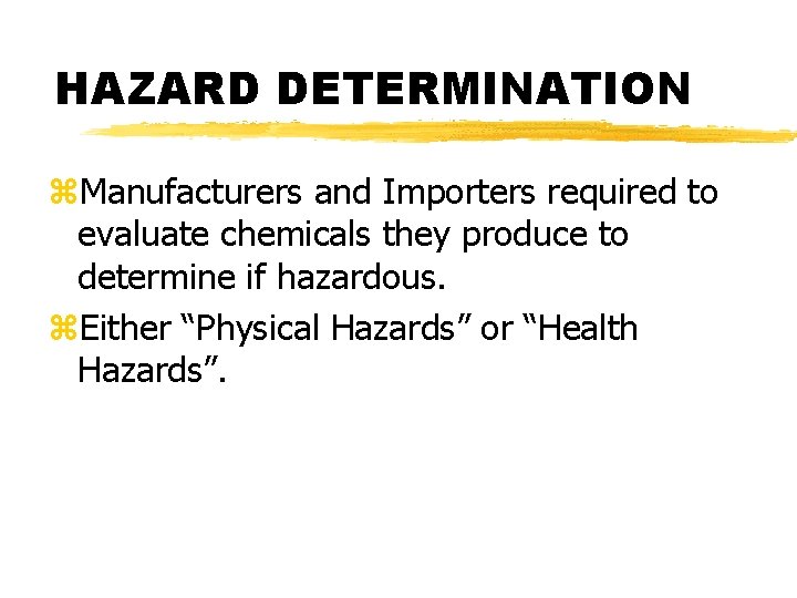 HAZARD DETERMINATION z. Manufacturers and Importers required to evaluate chemicals they produce to determine