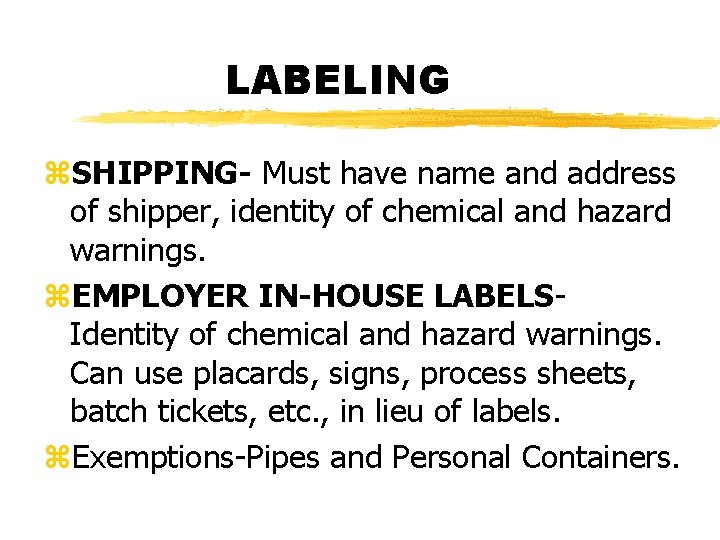 LABELING z. SHIPPING- Must have name and address of shipper, identity of chemical and