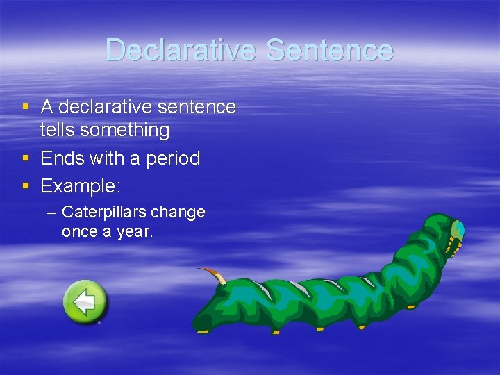 Declarative Sentence § A declarative sentence tells something § Ends with a period §