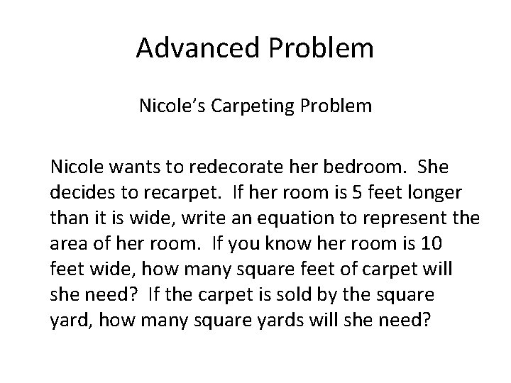 Advanced Problem Nicole’s Carpeting Problem Nicole wants to redecorate her bedroom. She decides to