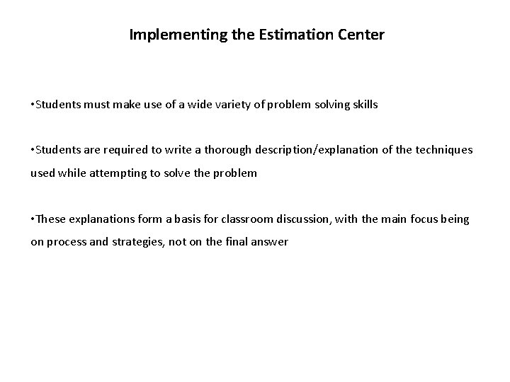 Implementing the Estimation Center • Students must make use of a wide variety of