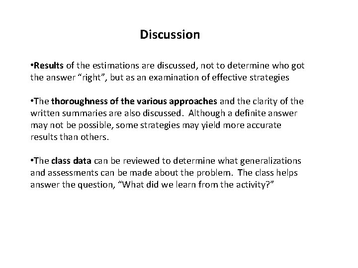 Discussion • Results of the estimations are discussed, not to determine who got the