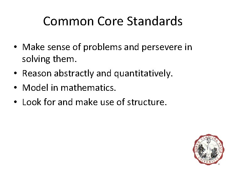 Common Core Standards • Make sense of problems and persevere in solving them. •