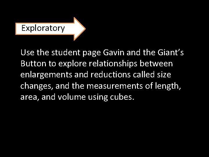 Exploratory Use the student page Gavin and the Giant’s Button to explore relationships between