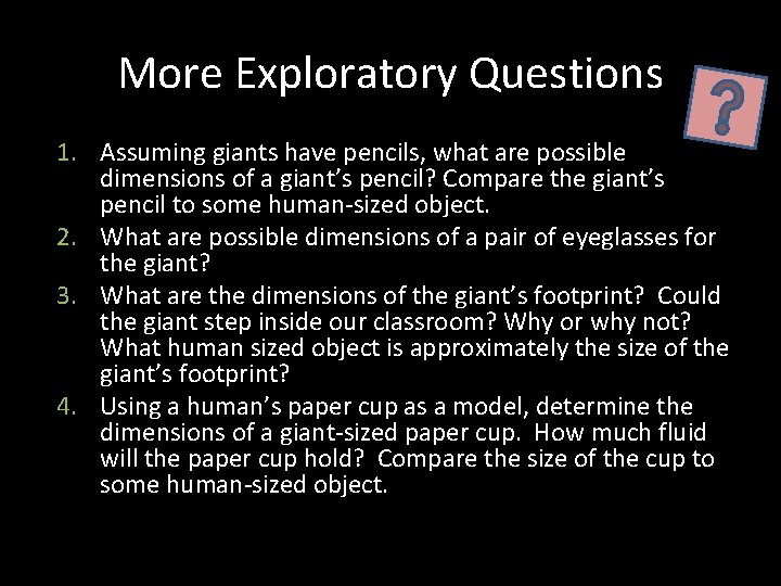 More Exploratory Questions 1. Assuming giants have pencils, what are possible dimensions of a