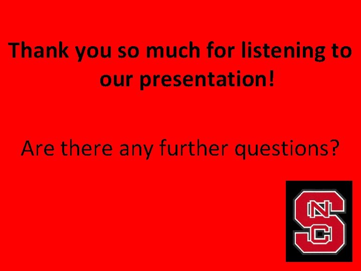 Thank you so much for listening to our presentation! Are there any further questions?