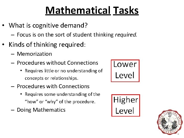 Mathematical Tasks • What is cognitive demand? – Focus is on the sort of