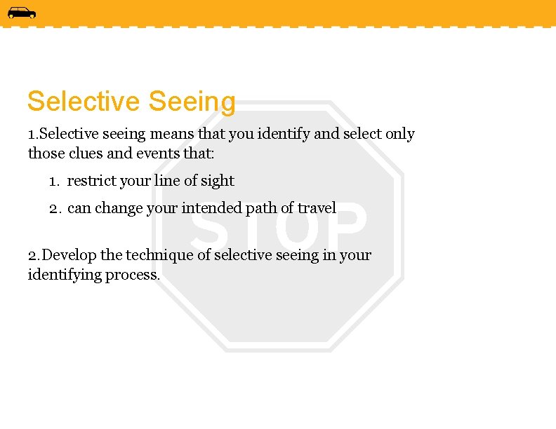Selective Seeing 1. Selective seeing means that you identify and select only those clues