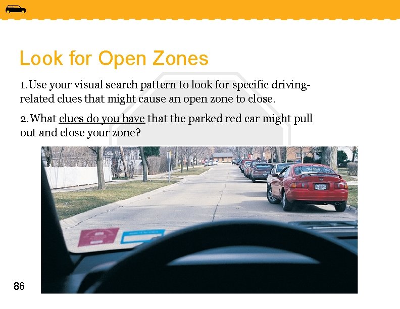 Look for Open Zones 1. Use your visual search pattern to look for specific