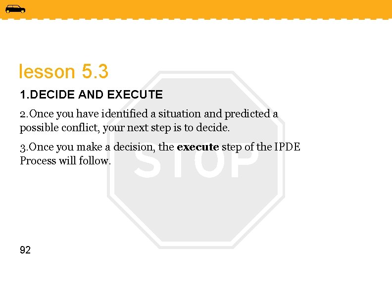 lesson 5. 3 1. DECIDE AND EXECUTE 2. Once you have identified a situation