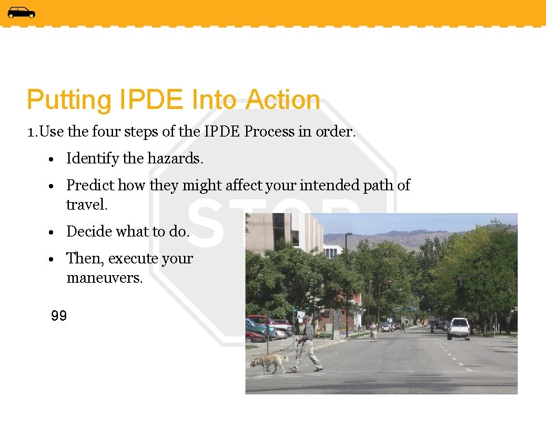 Putting IPDE Into Action 1. Use the four steps of the IPDE Process in