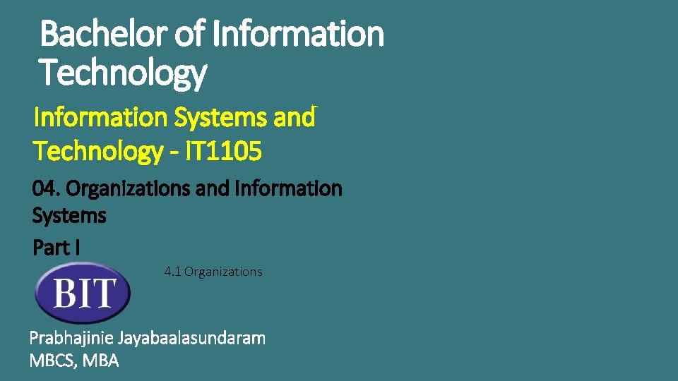Bachelor of Information Technology Information Systems and Technology - IT 1105 04. Organizations and
