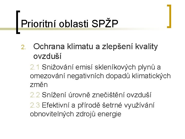 Prioritní oblasti SPŽP 2. Ochrana klimatu a zlepšení kvality ovzduší 2. 1 Snižování emisí