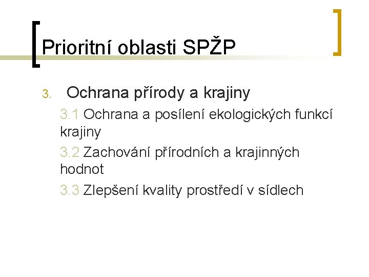 Prioritní oblasti SPŽP 3. Ochrana přírody a krajiny 3. 1 Ochrana a posílení ekologických