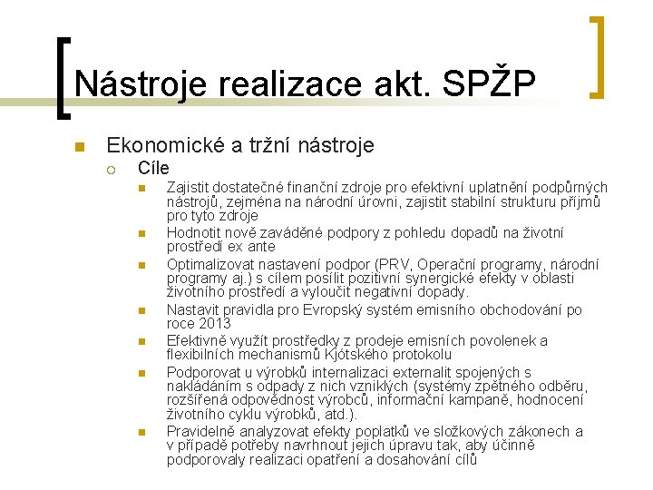 Nástroje realizace akt. SPŽP n Ekonomické a tržní nástroje ¡ Cíle n n n