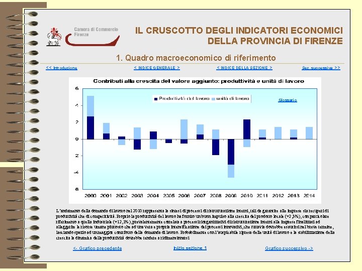 IL CRUSCOTTO DEGLI INDICATORI ECONOMICI DELLA PROVINCIA DI FIRENZE 1. Quadro macroeconomico di riferimento