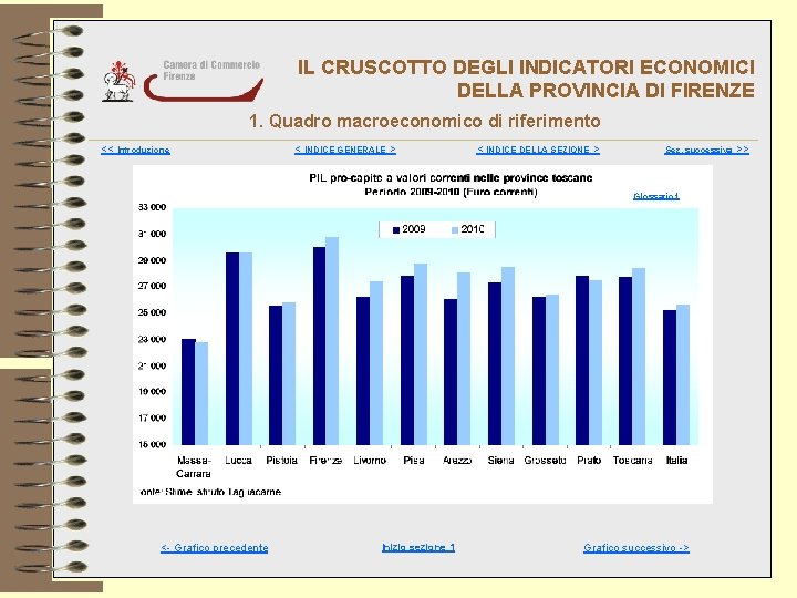 IL CRUSCOTTO DEGLI INDICATORI ECONOMICI DELLA PROVINCIA DI FIRENZE 1. Quadro macroeconomico di riferimento