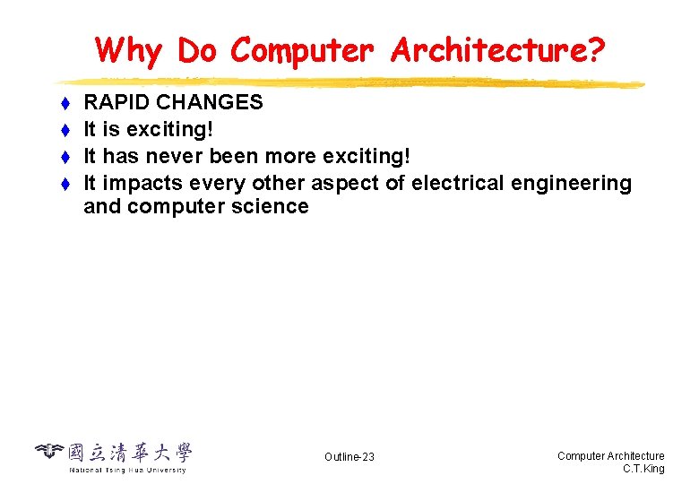 Why Do Computer Architecture? t t RAPID CHANGES It is exciting! It has never