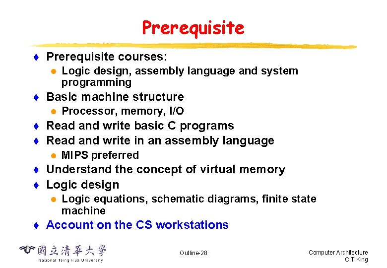 Prerequisite t Prerequisite courses: l t Basic machine structure l t t t MIPS