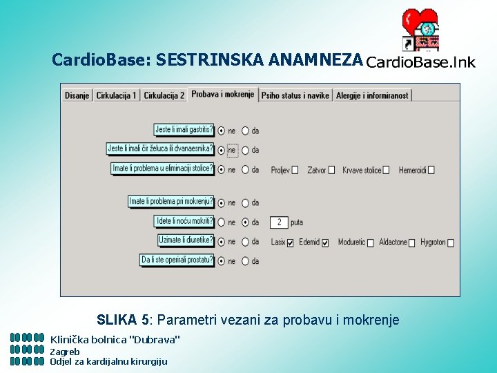 Cardio. Base: SESTRINSKA ANAMNEZA SLIKA 5: Parametri vezani za probavu i mokrenje Klinička bolnica