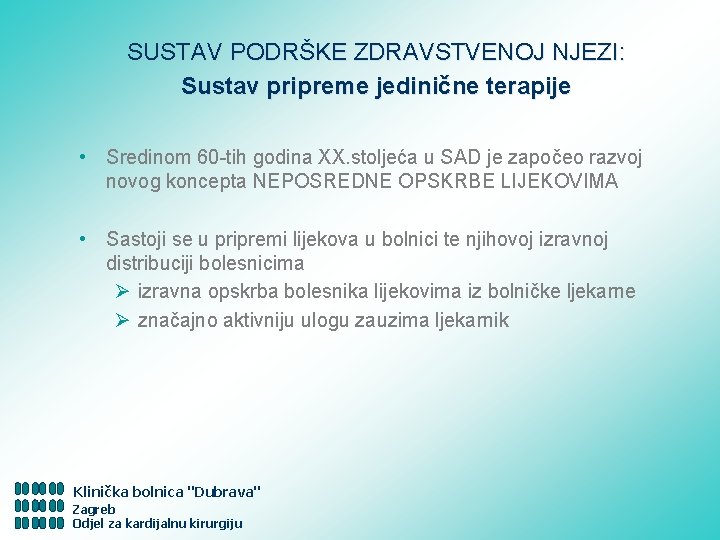 SUSTAV PODRŠKE ZDRAVSTVENOJ NJEZI: Sustav pripreme jedinične terapije • Sredinom 60 -tih godina XX.