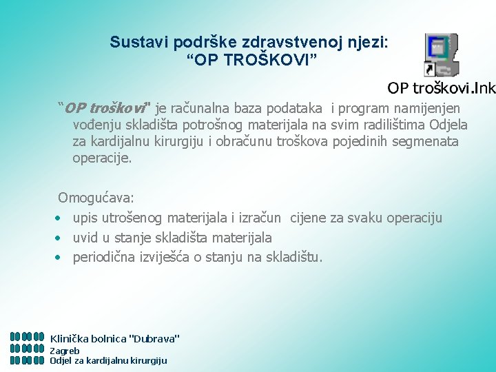 Sustavi podrške zdravstvenoj njezi: “OP TROŠKOVI” “OP troškovi" je računalna baza podataka i program