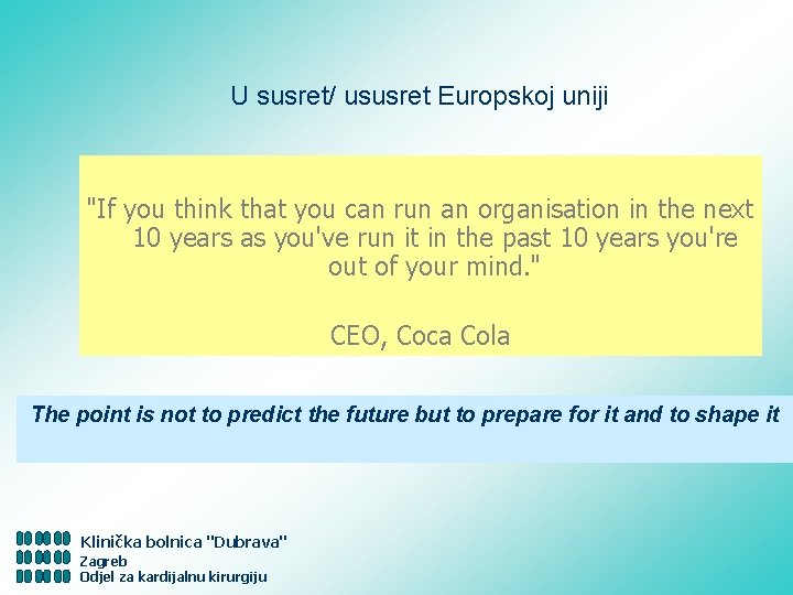 U susret/ ususret Europskoj uniji "If you think that you can run an organisation