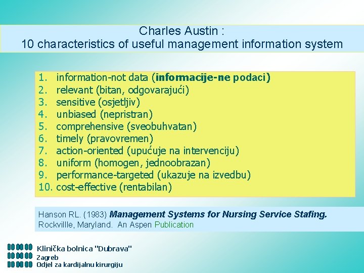 Charles Austin : 10 characteristics of useful management information system 1. 2. 3. 4.