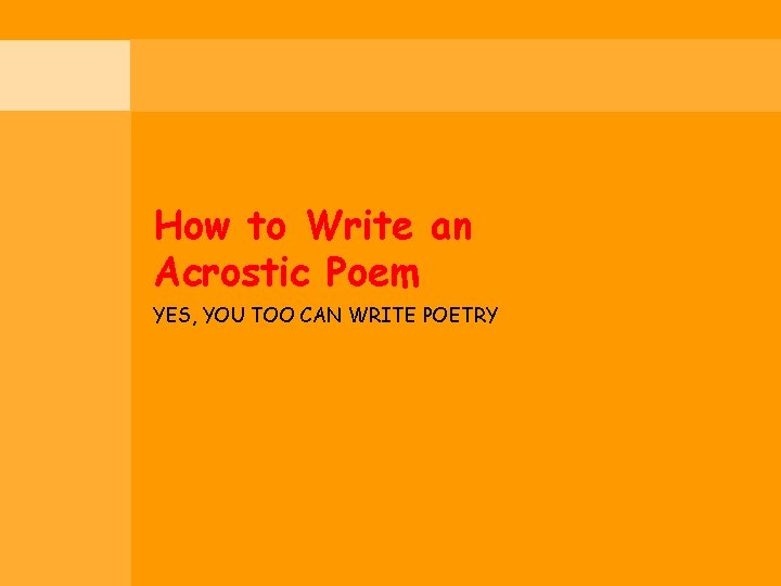 How to Write an Acrostic Poem YES, YOU TOO CAN WRITE POETRY 