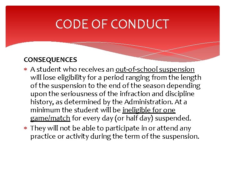 CODE OF CONDUCT CONSEQUENCES A student who receives an out-of-school suspension will lose eligibility