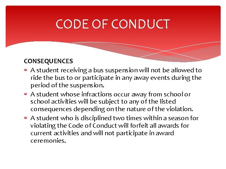 CODE OF CONDUCT CONSEQUENCES A student receiving a bus suspension will not be allowed
