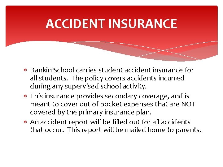 ACCIDENT INSURANCE Rankin School carries student accident insurance for all students. The policy covers