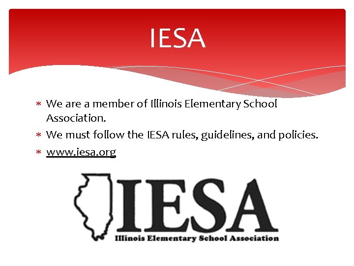 IESA We are a member of Illinois Elementary School Association. We must follow the