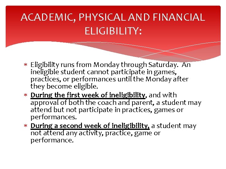 ACADEMIC, PHYSICAL AND FINANCIAL ELIGIBILITY: Eligibility runs from Monday through Saturday. An ineligible student