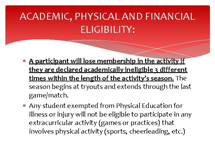 ACADEMIC, PHYSICAL AND FINANCIAL ELIGIBILITY: A participant will lose membership in the activity if